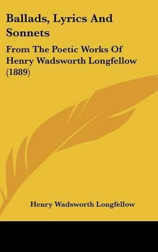 Cover image for Ballads, Lyrics and Sonnets: From the Poetic Works of Henry Wadsworth Longfellow (1889)