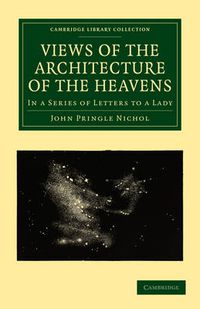 Cover image for Views of the Architecture of the Heavens: In a Series of Letters to a Lady