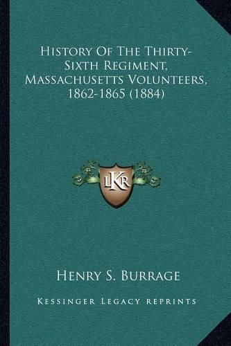 Cover image for History of the Thirty-Sixth Regiment, Massachusetts Volunteers, 1862-1865 (1884)