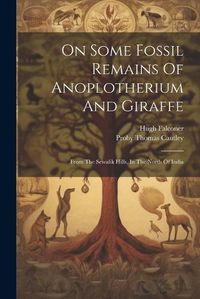 Cover image for On Some Fossil Remains Of Anoplotherium And Giraffe