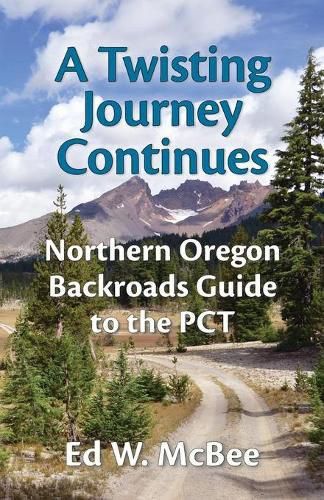 Cover image for A Twisting Journey Continues: Northern Oregon Backroads Guide to the PCT