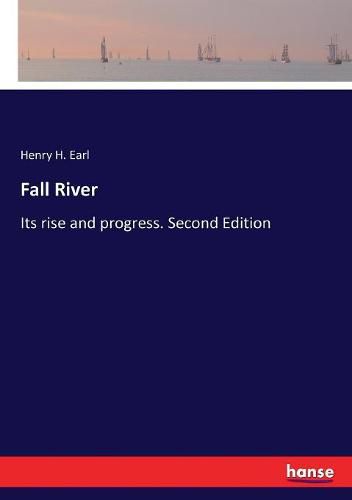 Cover image for Fall River: Its rise and progress. Second Edition