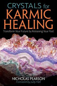 Cover image for Crystals for Karmic Healing: Transform Your Future by Releasing Your Past