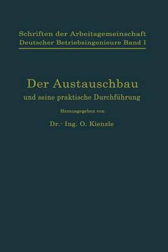 Cover image for Schriften Der Arbeitsgemeinschaft Deutscher Betriebsingenieure: Der Austauschbau Und Seine Praktische Durchfuhrung