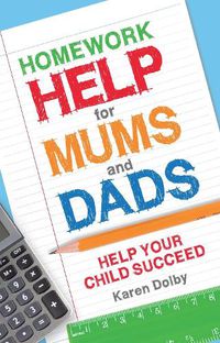 Cover image for Homework Help for Mums and Dads: Help Your Child Succeed