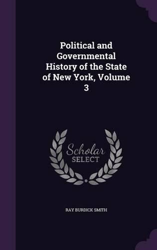 Cover image for Political and Governmental History of the State of New York, Volume 3