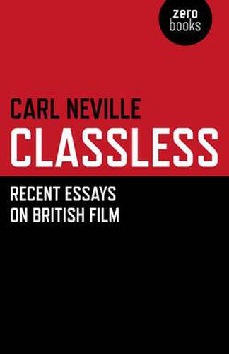 Cover image for Classless - Recent Essays on British Film