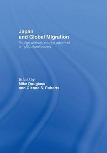 Cover image for Japan and Global Migration: Foreign Workers and the Advent of a Multicultural Society