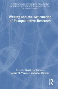 Cover image for Writing and the Articulation of Postqualitative Research