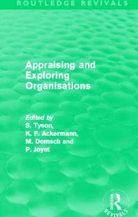 Cover image for Appraising and Exploring Organisations (Routledge Revivals)