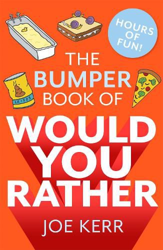 Cover image for The Bumper Book of Would You Rather?: Over 350 hilarious hypothetical questions for anyone aged 6 to 106