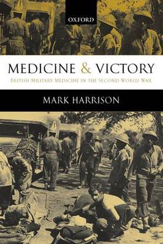 Cover image for Medicine and Victory: British Military Medicine in the Second World War