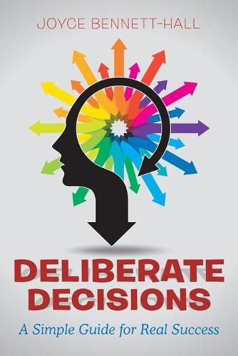 Cover image for Deliberate Decisions: A Simple Guide for Real Success