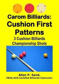 Cover image for Carom Billiards: Cushion First Patterns: 3-Cushion Billiards Championship Shots