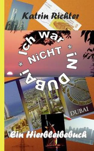 Cover image for Ich war nicht in Dubai: Ein Hierbleibebuch