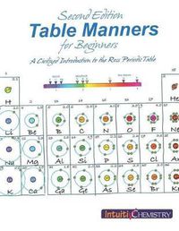Cover image for Table Manners for Beginners: A Civilized Introduction to the Ross Periodic Table