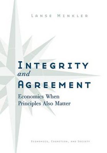 Cover image for Integrity and Agreement: Economics When Principles Also Matter