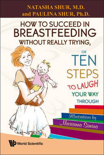 Cover image for How To Succeed In Breastfeeding Without Really Trying, Or Ten Steps To Laugh Your Way Through