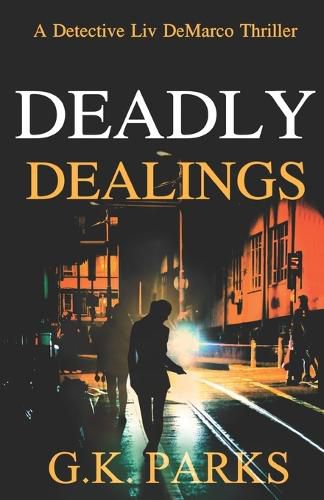 Deadly Dealings: A Detective Liv DeMarco Thriller