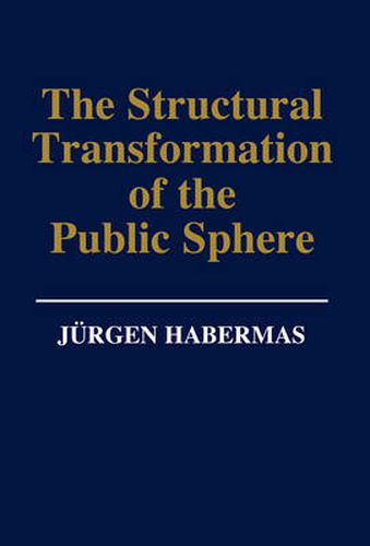 The Structural Transformation of the Public Sphere: Inquiry into a Category of Bourgeois Society