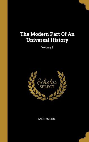 Cover image for The Modern Part Of An Universal History; Volume 7