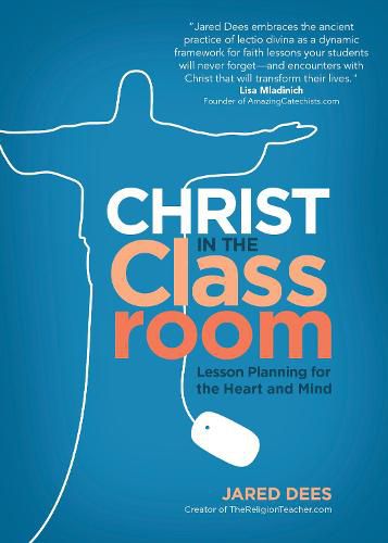 Cover image for Christ in the Classroom: Lesson Planning for the Heart and Mind