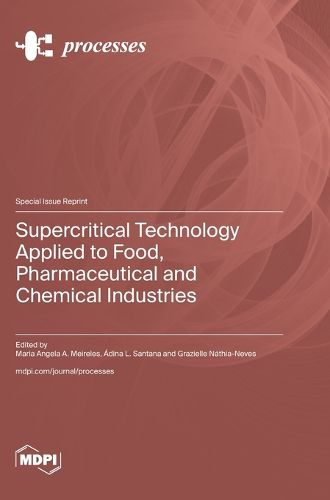 Cover image for Supercritical Technology Applied to Food, Pharmaceutical and Chemical Industries