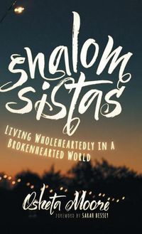 Cover image for Shalom Sistas: Living Wholeheartedly in a Brokenhearted World
