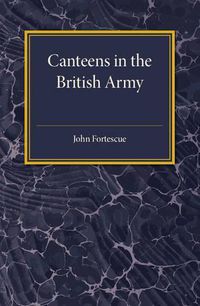 Cover image for A Short Account of Canteens in the British Army