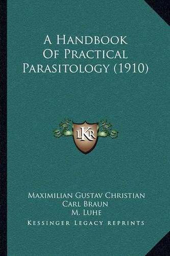 Cover image for A Handbook of Practical Parasitology (1910)