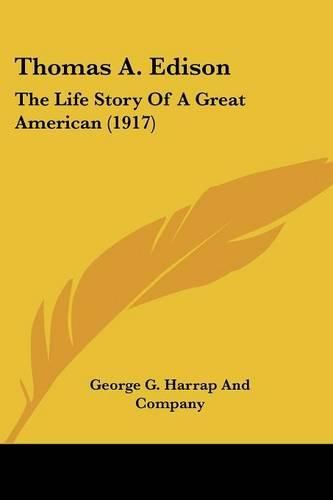 Cover image for Thomas A. Edison: The Life Story of a Great American (1917)