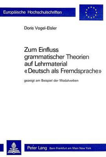 Cover image for Zum Einfluss Grammatischer Theorien Auf Lehrmaterial -Deutsch ALS Fremdsprache-: Gezeigt Am Beispiel Der Modalverben