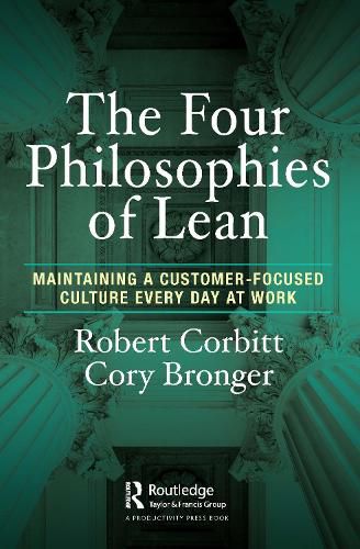 Cover image for The Four Philosophies of Lean: Maintaining a Customer-Focused Culture Every Day at Work