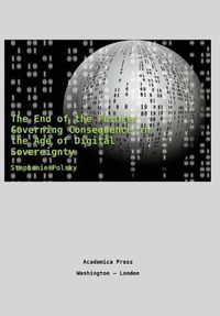 Cover image for The End of the Future: Governing Consequence in the Age of Digital Sovereignty