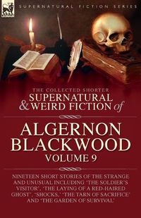 Cover image for The Collected Shorter Supernatural & Weird Fiction of Algernon Blackwood