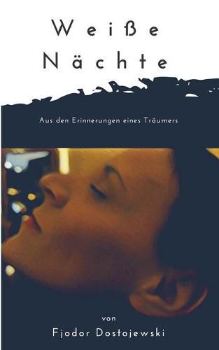 Cover image for Weisse Nachte: Aus den Erinnerungen eines Traumers. Ein empfindsamer Roman. In neuer deutscher Rechtschreibung