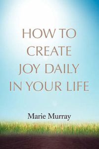Cover image for How to Create Joy Daily in Your Life