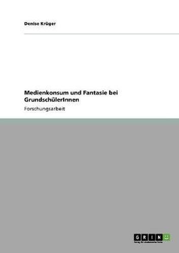 Cover image for Medienkonsum und Fantasie bei GrundschulerInnen