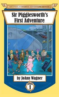 Cover image for Sir Pigglesworth's First Adventure