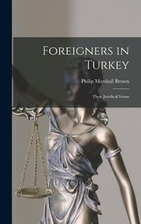 Cover image for Foreigners in Turkey; Their Juridical Status