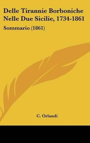 Cover image for Delle Tirannie Borboniche Nelle Due Sicilie, 1734-1861: Sommario (1861)