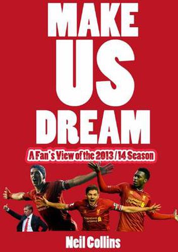 Cover image for Make Us Dream: A Fan's View of the 2013/14 Season