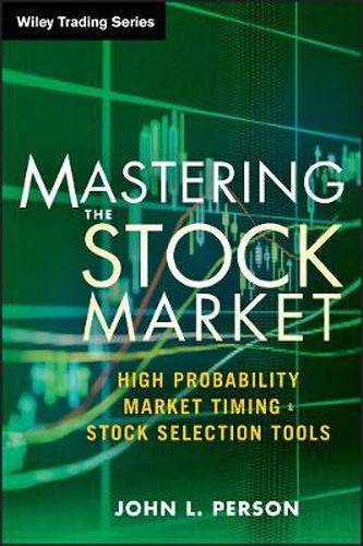 Cover image for Mastering the Stock Market: High Probability Market Timing and Stock Selection Tools