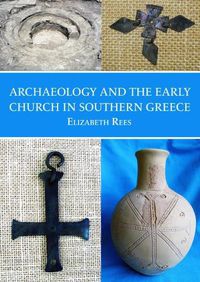 Cover image for Archaeology and the Early Church in Southern Greece