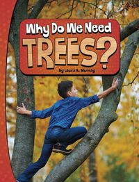 Cover image for Why Do We Need Trees Nature We Need