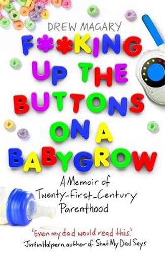 Cover image for F**king Up the Buttons on a Babygrow: A memoir of Twenty First Century parenthood