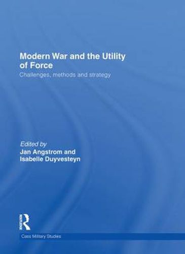 Cover image for Modern War and the Utility of Force: Challenges, Methods and Strategy