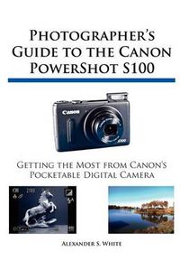 Cover image for Photographer's Guide to the Canon PowerShot S100