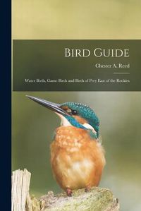 Cover image for Bird Guide: Water Birds, Game Birds and Birds of Prey East of the Rockies