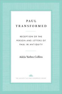 Cover image for Paul Transformed: Reception of the Person and Letters of Paul in Antiquity